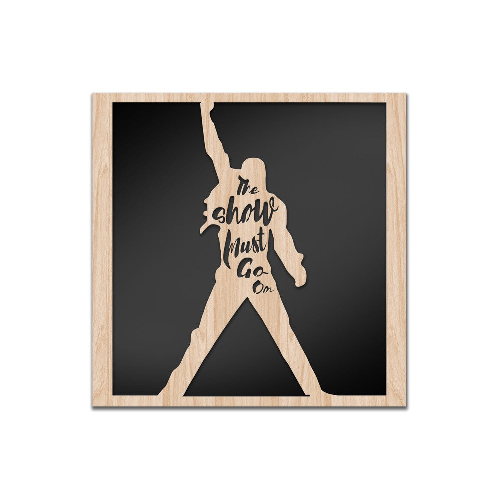 THE SHOW MUST GO ON - Quadro arredo LASERCUT composito Legno e PVC Misura: 40x40 cm