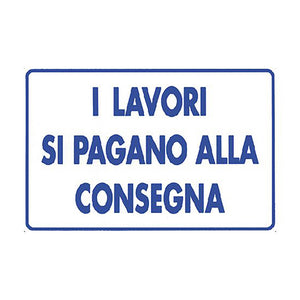 cartello 'i lavori si pagano alla consegna' cm 20 x 30 - alluminio 106306nlm