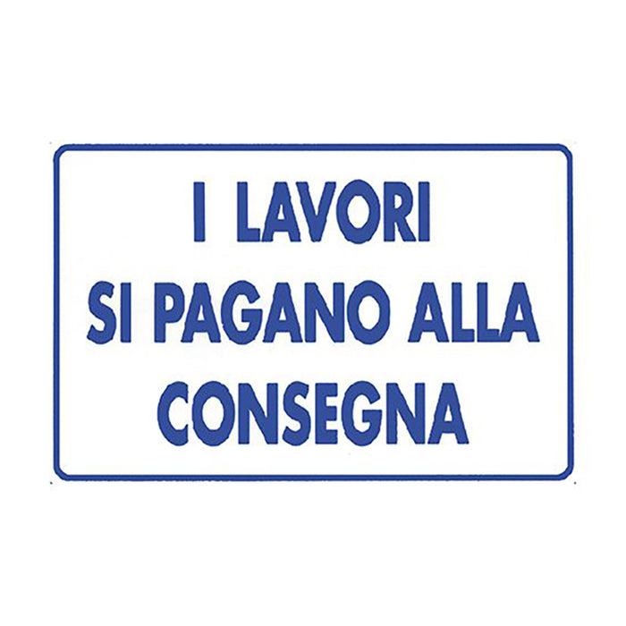 cartello 'i lavori si pagano alla consegna' cm 20 x 30 - alluminio 106306nlm