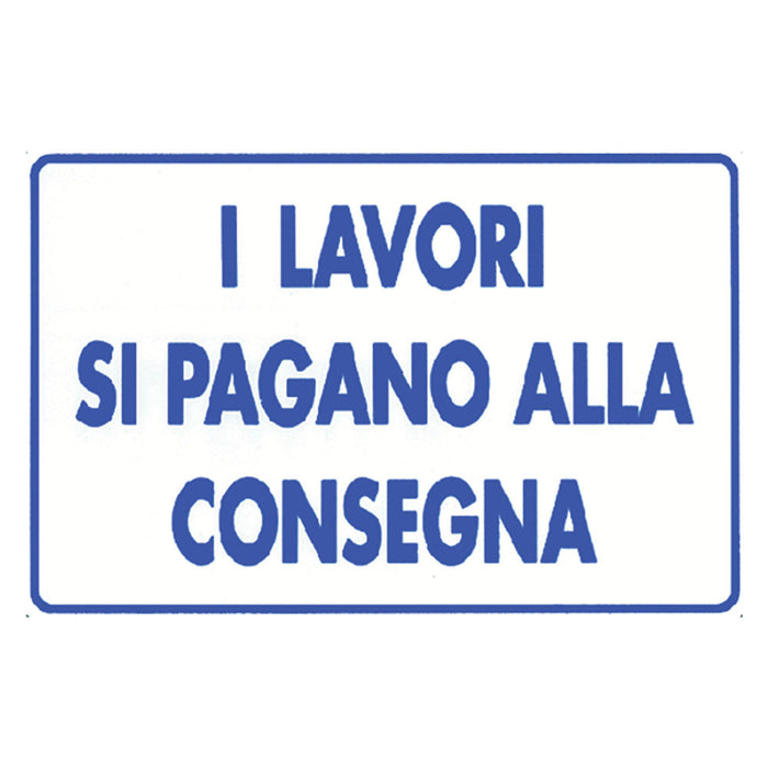 CARTELLO 'I LAVORI SI PAGANO ALLA CONSEGNA' cm 20 x 30 - alluminio IST